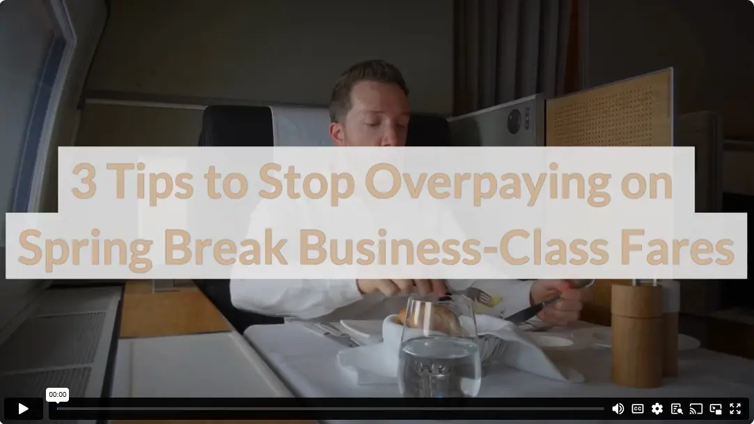 3 Tips to Stop Overpaying on Spring Break Business-Class Fares