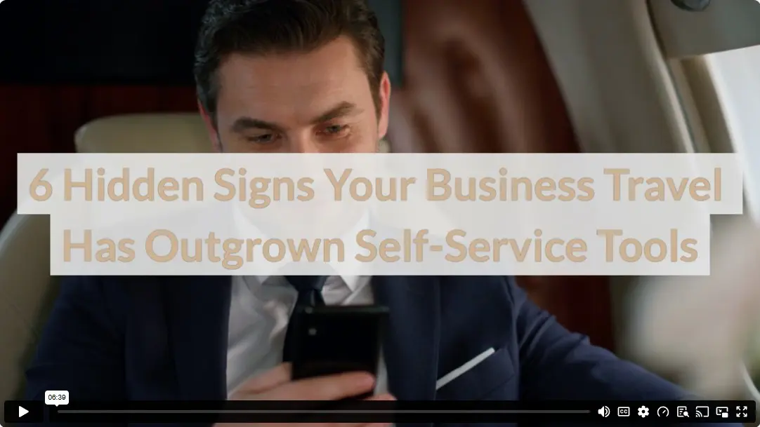 6 Hidden Signs Your Business Travel Has Outgrown Self-Service Tools