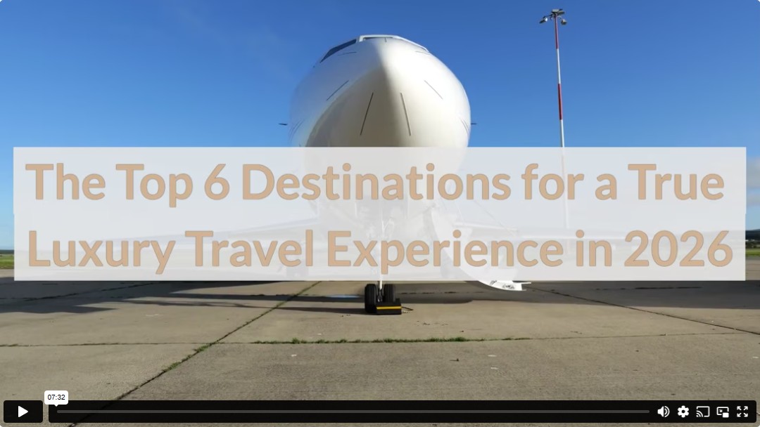 The Top 6 Destinations for a True Luxury Travel Experience in 2026